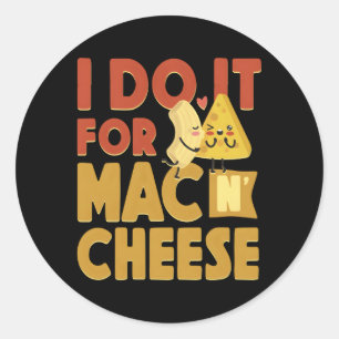 Sticker Rond Mac Et Fromage Je Le Fais Pour Mac Fromage