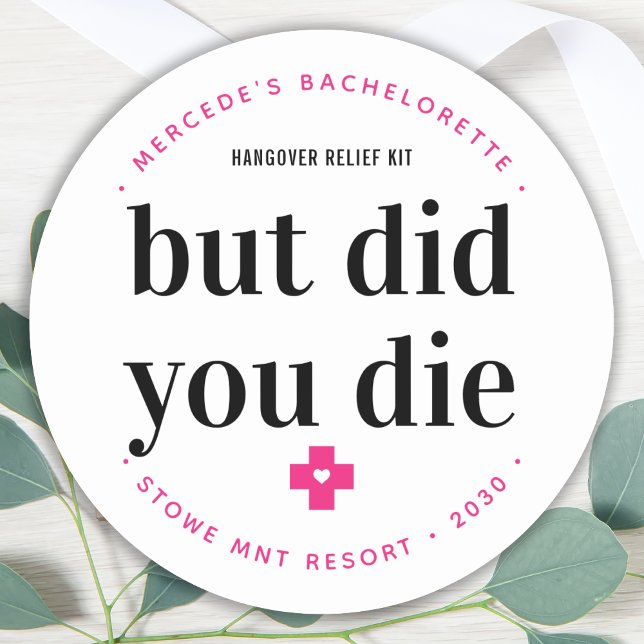 Sticker Rond Mais Avez-Vous Mort Hangover Bachelorette Personna (Créateur téléchargé)