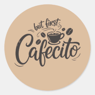 Sticker Rond Mais d'abord, Cafecito