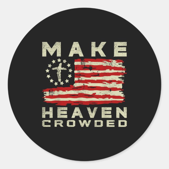 Sticker Rond Make Heaven Crowded Christian Faith Bible Usa Flag (Devant)