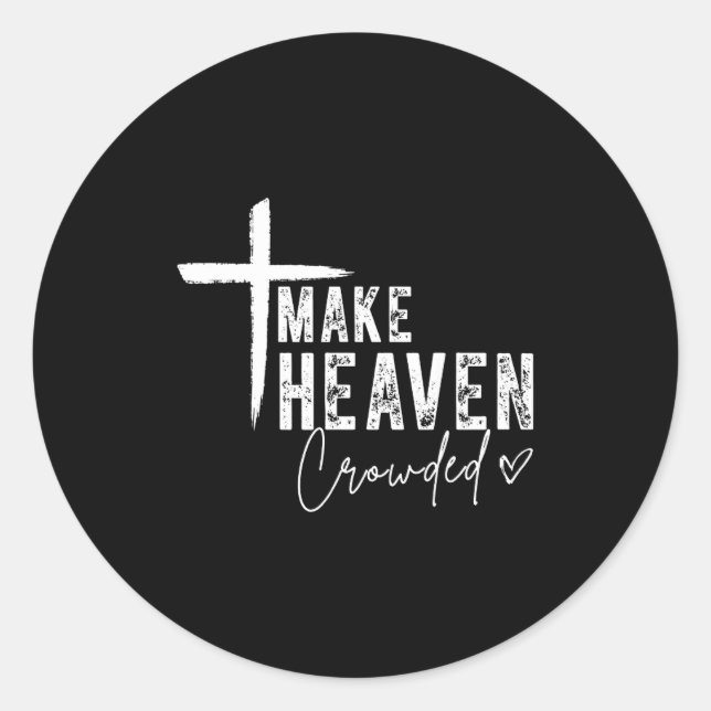 Sticker Rond Make Heaven Crowded Christian Faith Design Evangel (Devant)