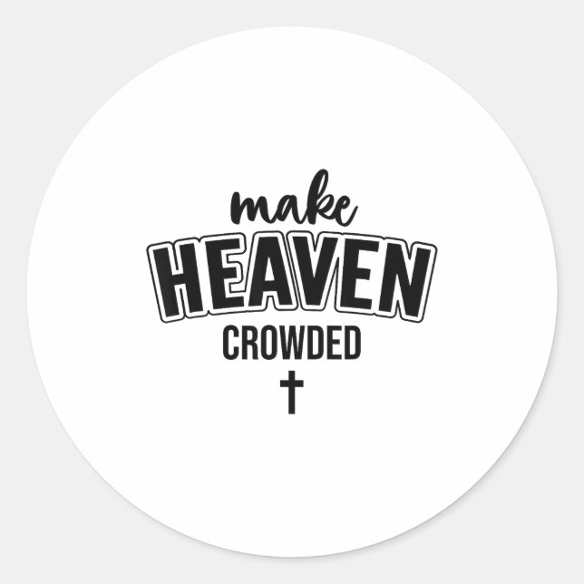 Sticker Rond Make Heaven Crowded Christian Sign Jesus Cross God (Devant)