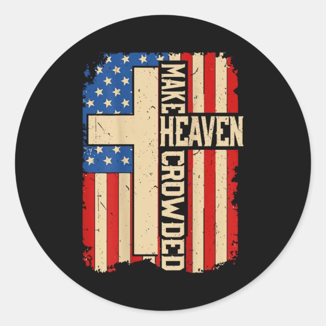 Sticker Rond Make Heaven Crowded On-back Patriotic Christian Cr (Devant)