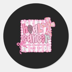 Sticker Rond Maladie Cancer Pour Rien N'Est Impossible Avec Die