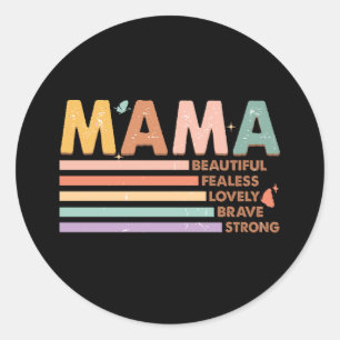 Sticker Rond Mama Beau sans peur Lovely Brave Strong