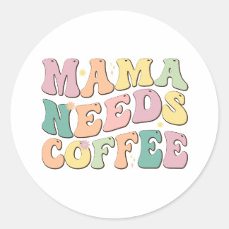 Sticker Rond Mama Needs Coffee