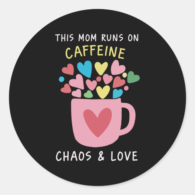 Sticker Rond Maman court à la caféine, chaos, amour (Devant)