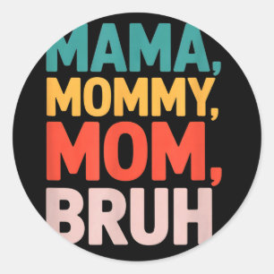 Sticker Rond Maman maman maman frère drôle disant sarcasme Mama