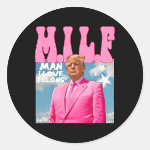 Sticker Rond Man I Love Felons Funny Trump Pink 2024 Pour Prési