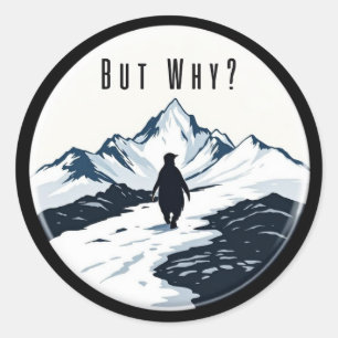 Sticker Rond Manchot Mais Pourquoi ? – Badge de Mème Existentie
