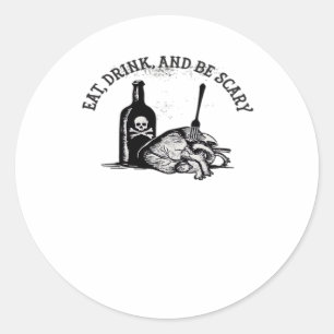 Sticker Rond Manger, boire et être effrayant Citation drôle
