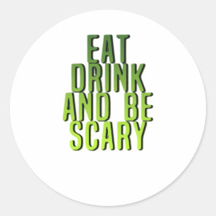 Sticker Rond Manger, boire et être effrayant Citation drôle