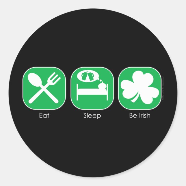 Sticker Rond Manger dormir Be Irish Copy (Devant)