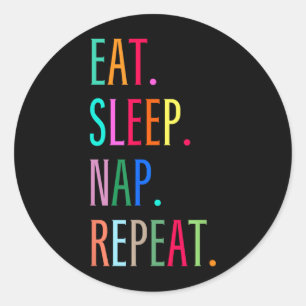 Sticker Rond Manger Dormir Faire la sieste Répéter Drôle Sarcas
