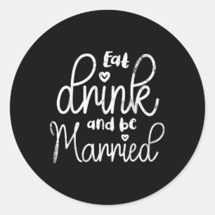 Sticker Rond Mangez Boire Et Être Marié Conception De Mariage P