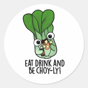 Sticker Rond Mangez Boire Et Soyez Choyeux Veggie Pun
