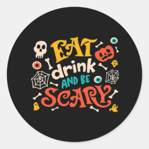 Sticker Rond Mangez Boire Et Soyez Effrayant Design Halloween E