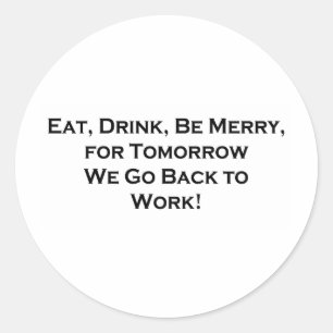 Sticker Rond Mangez, Buvez, Soyez Joyeux - Demain, nous retourn