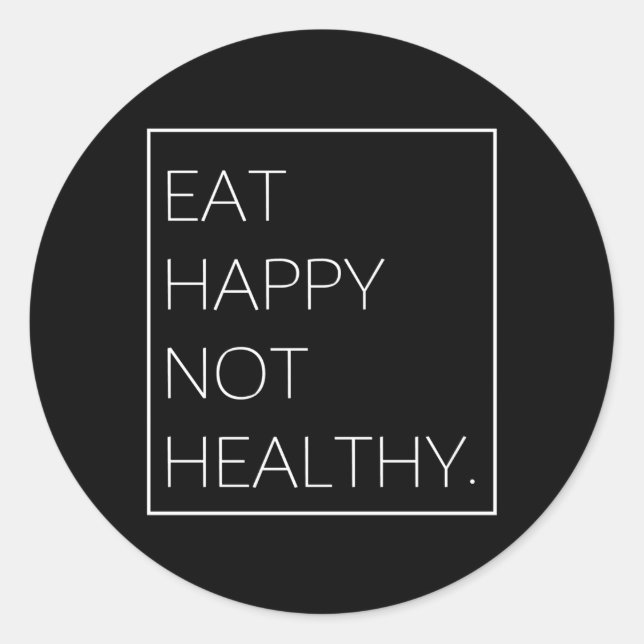 Sticker Rond Mangez Happy Not Healthy Food (Devant)