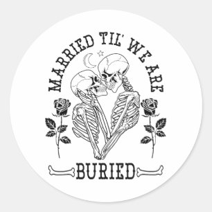Sticker Rond Marié Jusqu'à ce qu'on soit ensevelis mariée Groom
