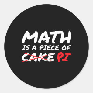 Sticker Rond Math Est Une Pièce De Pi Pas Gâteau Pi Jour Drôle 