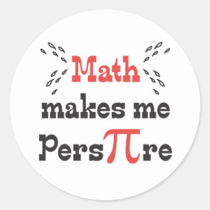 Sticker Rond Math me fait Pers-PI-re - Funny Math Pi Slogan