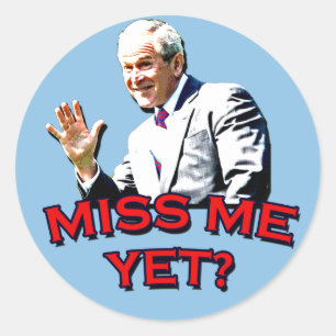 Sticker Rond Me Manque Encore ? T-shirt George W Bush