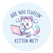 Me prenez-vous pour un chaton en peluche - Humour