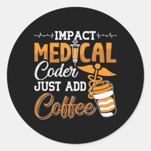 Sticker Rond Medical Coder Just Add Coffee Coding Programmer