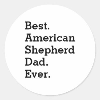 Sticker Rond Meilleur Berger Américain Papa Jamais Drôle Propri