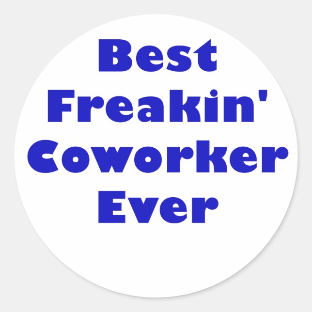 Sticker Rond Meilleur Coworker Freakin jamais (Devant)