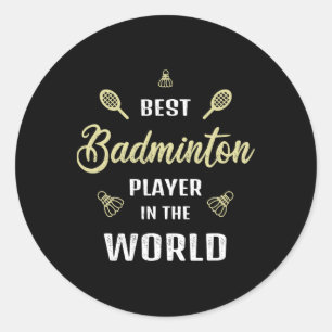 Sticker Rond Meilleur Joueur De Badminton Dans Le Monde Drôle B