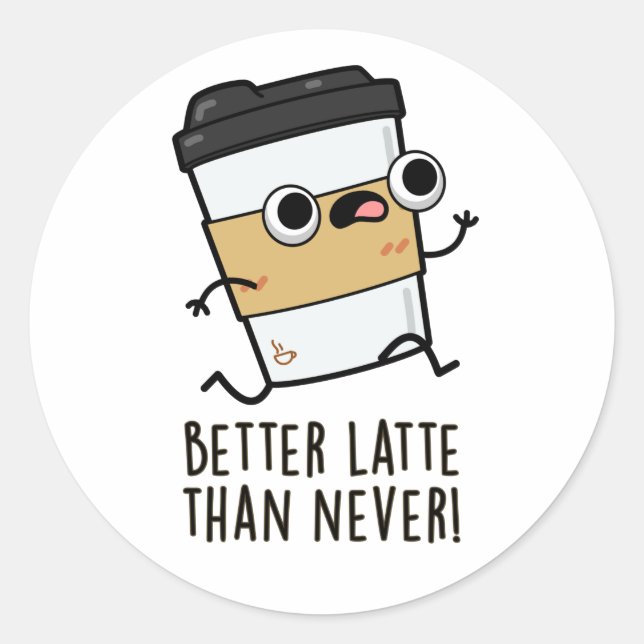 Sticker Rond Meilleur Latte Que Jamais Drôle Pun De Café (Devant)