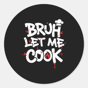 Sticker Rond Mème drôle Cuisine Rétro Bruh Laissez-moi cuisiner
