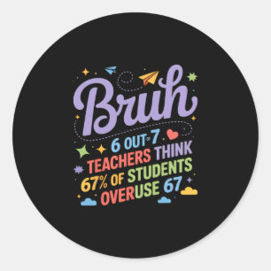 Sticker Rond Mème drôle de prof Bruh 67 Citation amusante d'éco