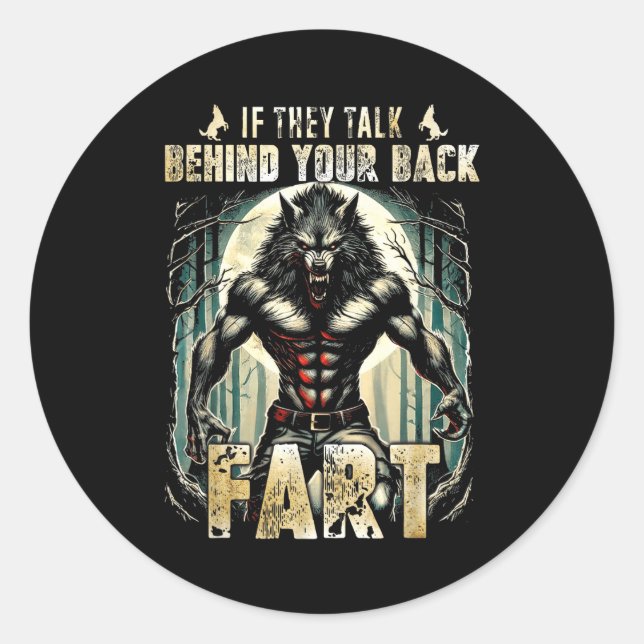 Sticker Rond Meme If They Talk Behind Your Back Fart Alpha Wolf (Devant)