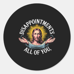 Sticker Rond Meme Jésus déçu de vous tous 