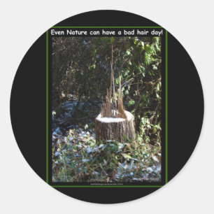 Sticker Rond Même La Nature Peut Avoir Une Mauvaise Journée Des