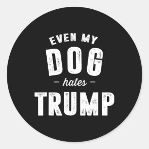 Sticker Rond Même mon chien déteste Trump et le président Donal