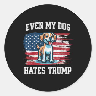 Sticker Rond Même Mon Chien déteste Trump _ Funny Election Pro