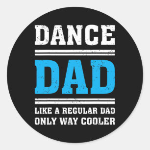 Sticker Rond Mens Dance Papa Like A Regular Papa Only Way Coole