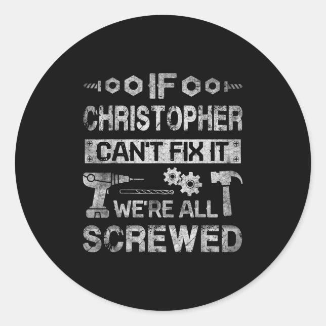 Sticker Rond Mens If Christopher Can't Fix It We're All Screwed (Devant)