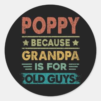 Sticker Rond Mens Poppy parce que Grand-père est pour les vieux