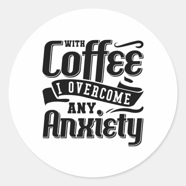 Sticker Rond Mental Health With Coffee I Overcome Anxiety Anxie (Devant)