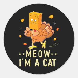 Sticker Rond Meow Je suis un chat drôle Thanksgiving Blague Tur