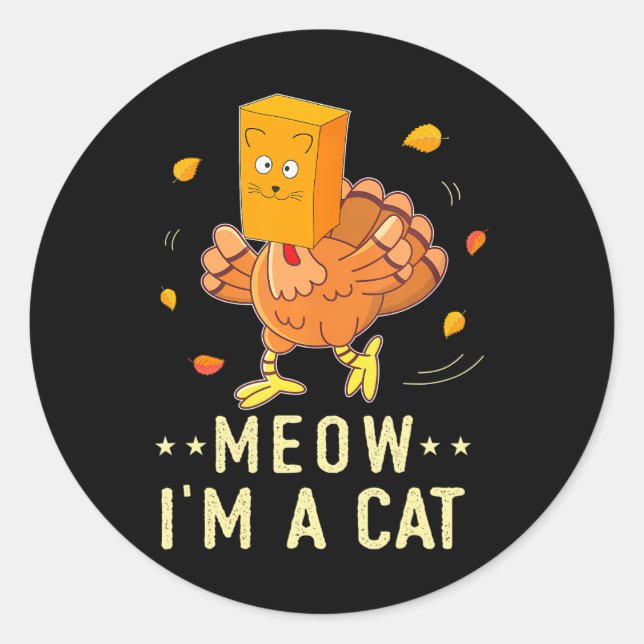 Sticker Rond Meow Je suis un chat drôle Thanksgiving Blague Tur (Devant)