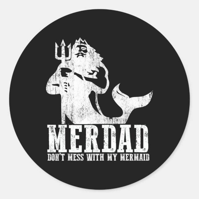 Sticker Rond Merdad Dont Mess With My Mermaid New Mer Dad Daugh (Devant)