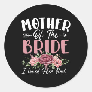 Sticker Rond Mère de la mariée Je l'ai aimée sa première mariée