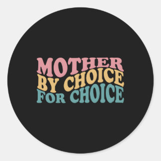 Sticker Rond Mère Par Choix Pour Choice Pro Choice Feminist Ri