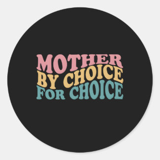 Sticker Rond Mère Par Choix Pour Choice Pro Choice Feminist Ri